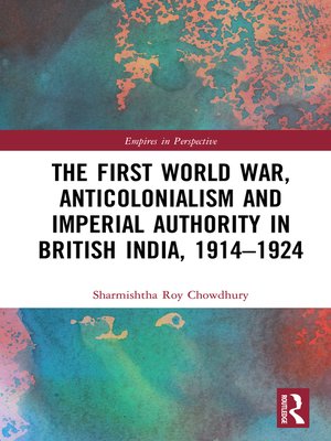 cover image of The First World War, Anticolonialism and Imperial Authority in British India, 1914-1924